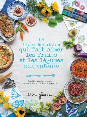 cover image of Le Livre de cuisine qui fait aimer les fruits et les légumes aux enfants